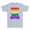 Dudes Taste Cotton Better Unisexs TShirt LGBT Black Funny Lesbian Pride Gay Just