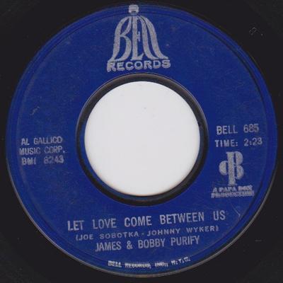 7inch Record JAMES & BOBBY PURIFY - Let Love Come Between Us / I Don't  BELL685 Bell Records 1967 US Soul/Funk Used