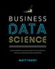 Kniha Business Data Science: Combining Machine Learning and Economics To Optimize, Automate, and Accelerate Business Decisions