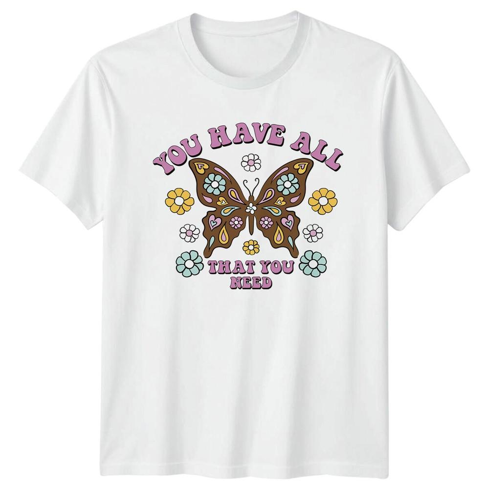 You Have All That You Need Butterfly Unisexs TShirt Unisexs Tee Unisex S