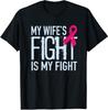 New Limited My Wife's Fight Is My Fight Breast Cancer Support T-Shirt Made In US