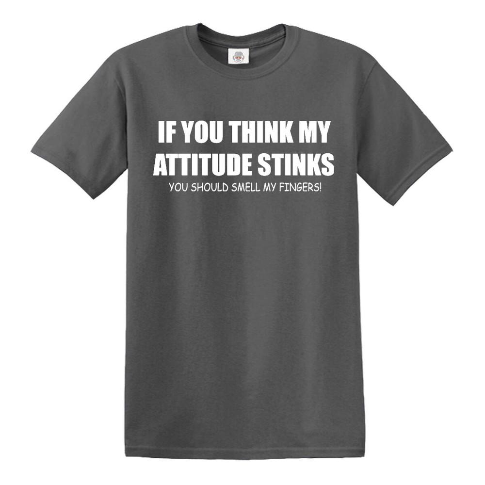 

If You Think My Attitude Stinks T Shirt Mens Rude Funny Design Novelty Gift Tee L