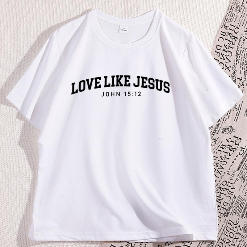 Love Like Jesus Tshirt for Man Woman Christian T Shirt Religious Tshirt Casual Short Sleeved Round Neck Tee Shirt Clothes