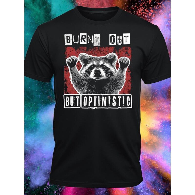 Burnt Out But Optimistic T-Shirt | Funny Raccoon Mental Health Sarcasm Office Humor Trash Panda Top, Casual Crew Neck, Slight Stretch Fabric