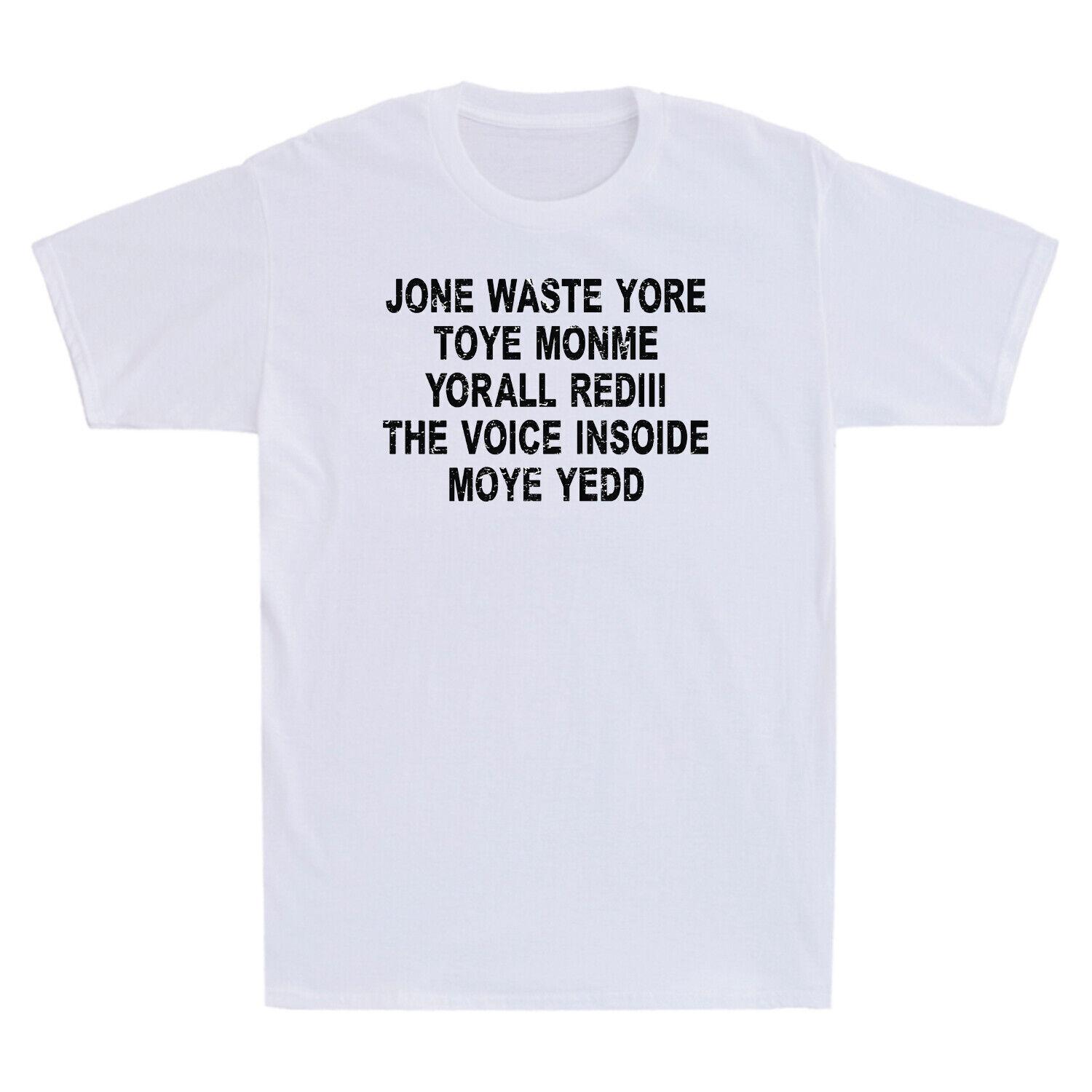 Jone Waste Yore Toye Shirt Funny Jone Waste Your Time Funny Saying Men s T-Shirt XXXXL