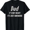 Funny Dad Joke Meme Christmas Gift Its Not Heavy Its Awkward T-Shirt