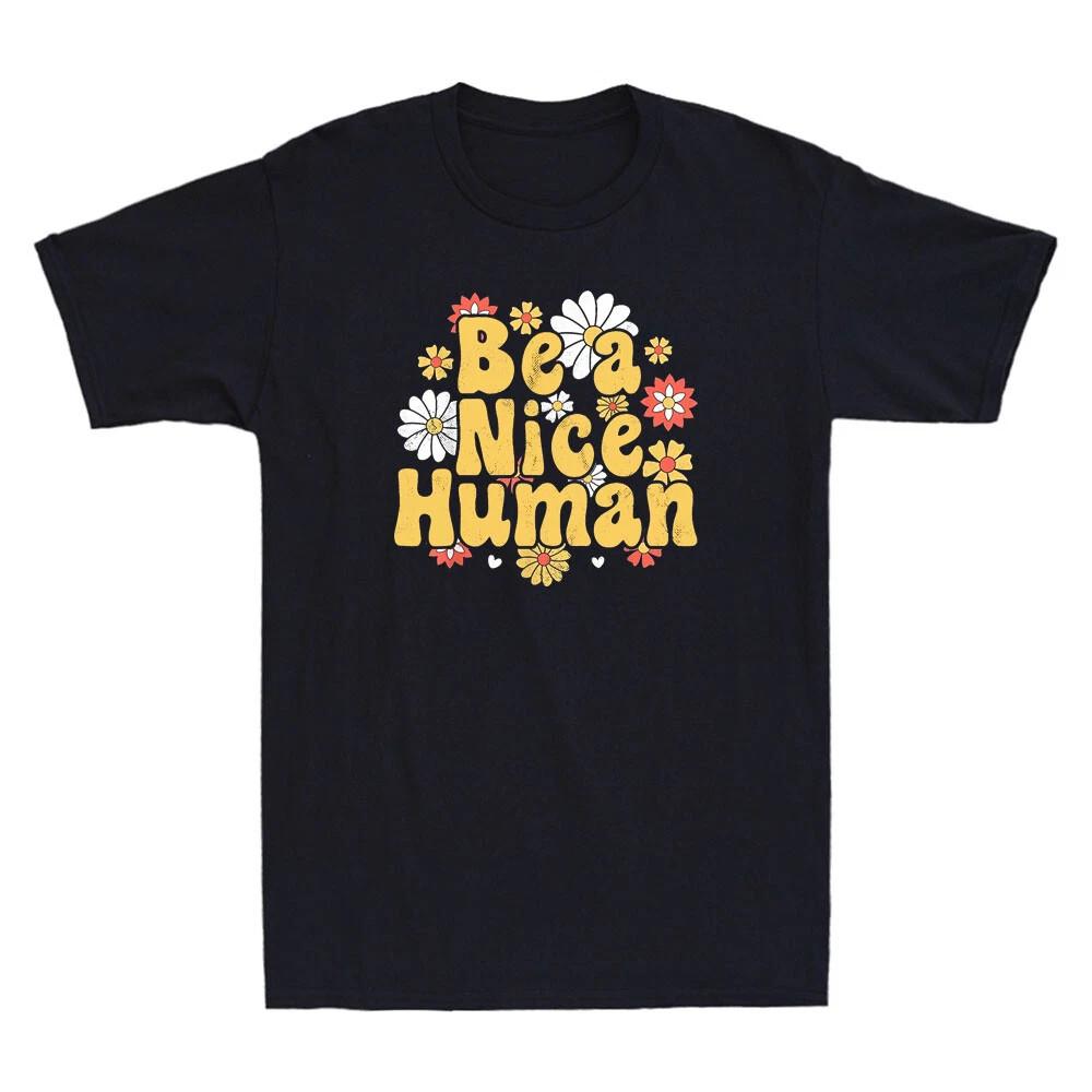 Be A Nice Human Be Kind Women Inspirational Kindness Funny Quote Men s T-Shirt S