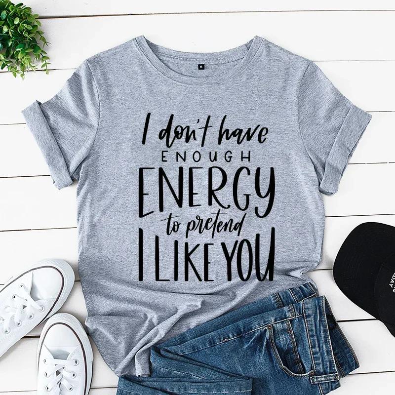 T-shirts for Women Funny Saying Shirts Dark Humor Tees Sarcastic I Dont Have Enough Energy To Pretend I Like You Offensive Shirt