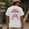 Küss mich einfach Shirt Wir können später reden Mehr Liebe Bitte Lustiges T-Shirt