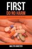 Bok First Do No Harm : Drugs from the Ancients To Big Pharma