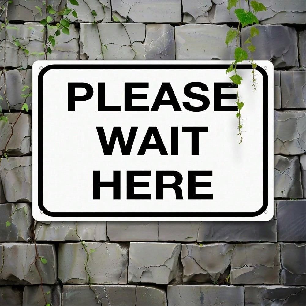 Metal Wall Sign Please Wait Here 8x12 Outdoor Rustproof Decorative Plaque for Home Garden