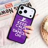 Keep Calm And Just Dance Phone Case For IPhone 17 16e 15 14 13 12 11 Pro Max Air Mini Soft Protective Cover