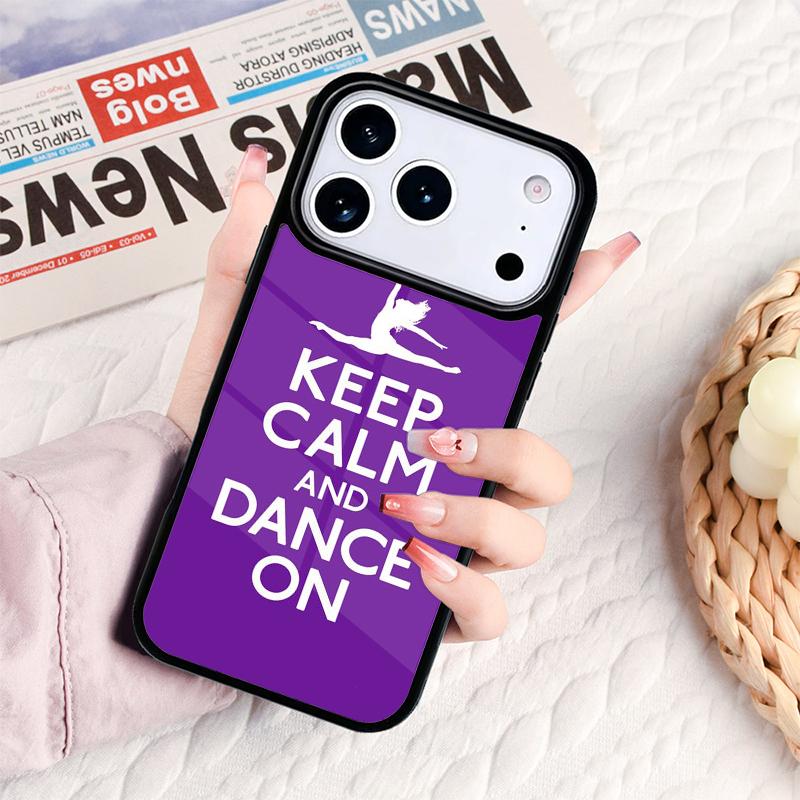 Keep Calm And Just Dance Phone Case For IPhone 17 16e 15 14 13 12 11 Pro Max Air Mini Soft Protective Cover