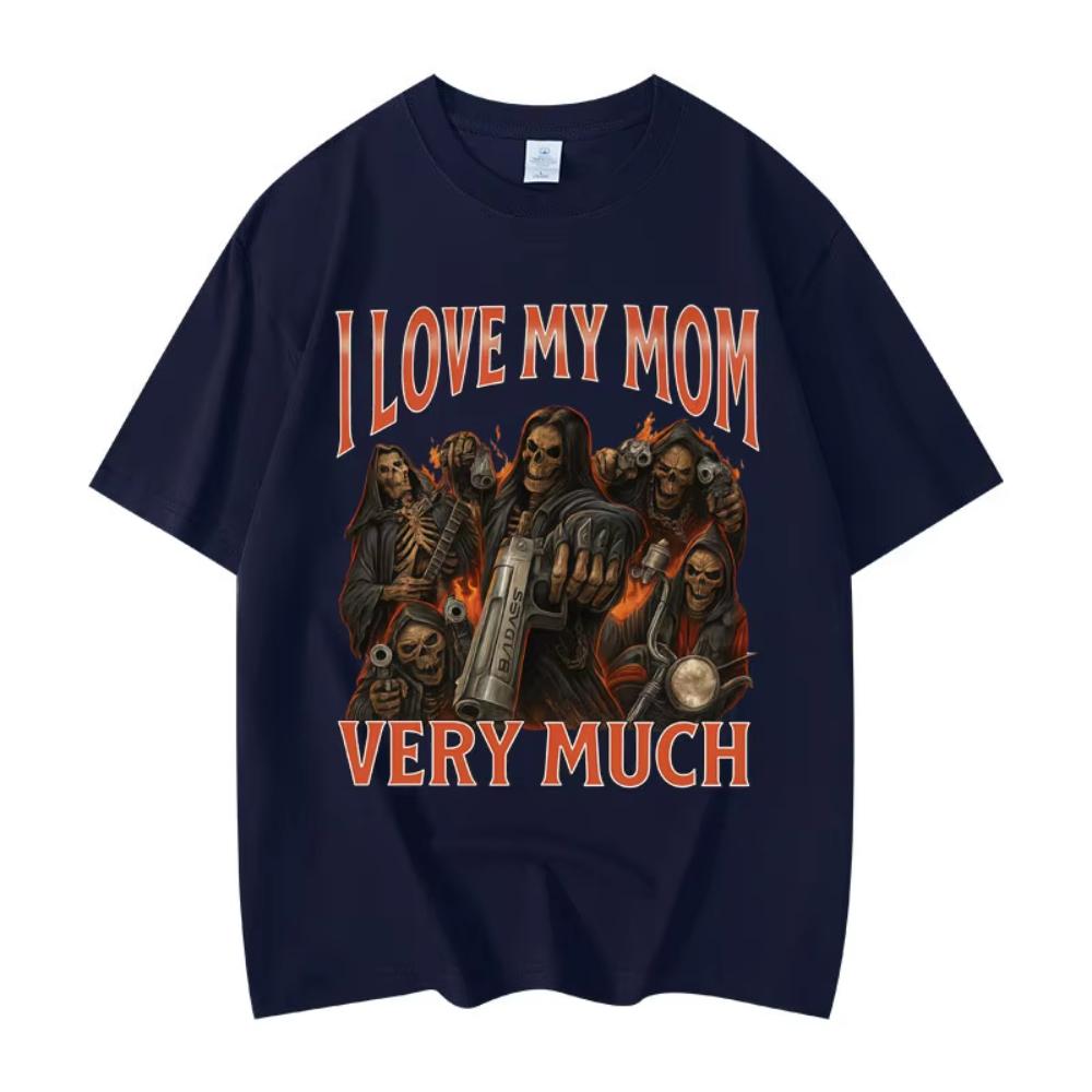 2026 I Love My Mom Very Much Funny Meme Tshirt Unisex Women Gothic Vintage Short Sleeve Male Tshirt Fashion Casual T Shirt Summer