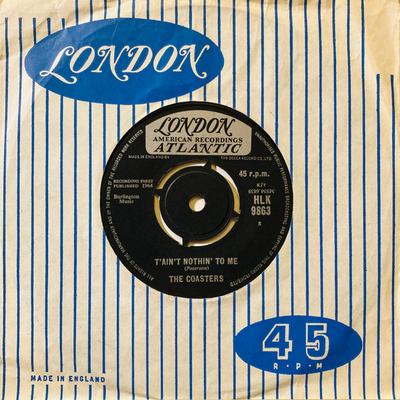 7inch Record COASTERS - T'ain't Nothin' To Me HLK9863 London Records, 1964 UK Rock Used