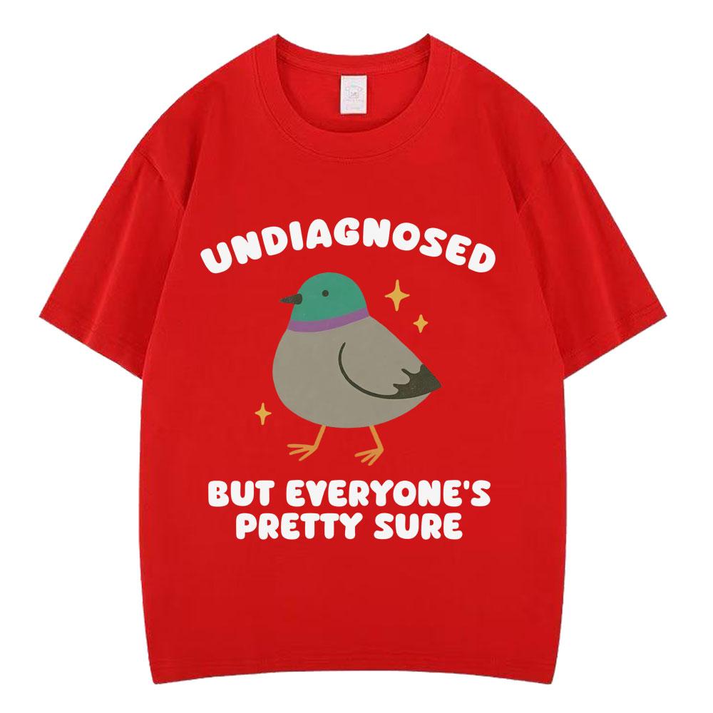 Undiagnosed But Everyones Pretty Sure Funny Pigeon Meme T Shirt Men Women Fashion Tshirts Longsleeved Casual Cotton Tshirts S