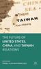 Kniha The Future of United States, China, and Taiwan Relations