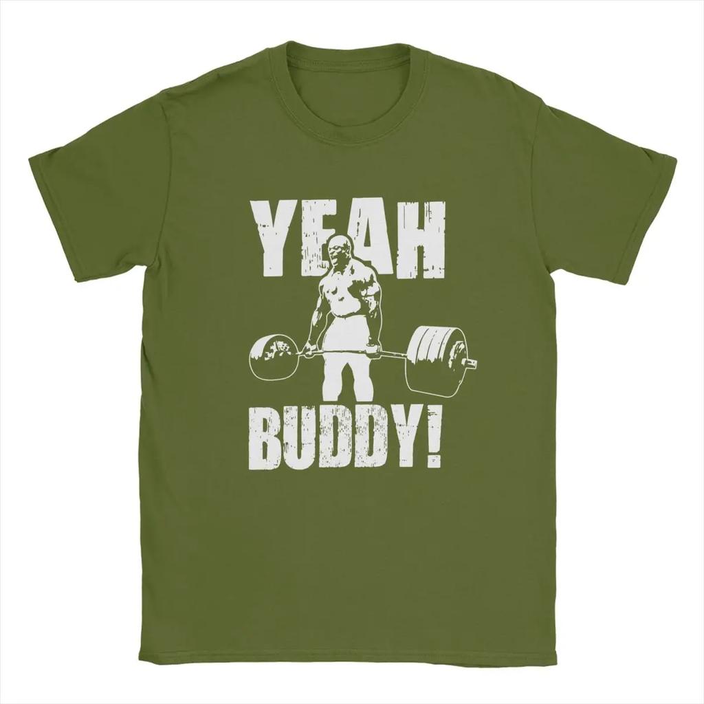 Fun Yeah Buddy Ronnie Coleman T-Shirts for Men Crew Neck 100% Cotton T Shirts Short Sleeve Tees Big Size Clothing