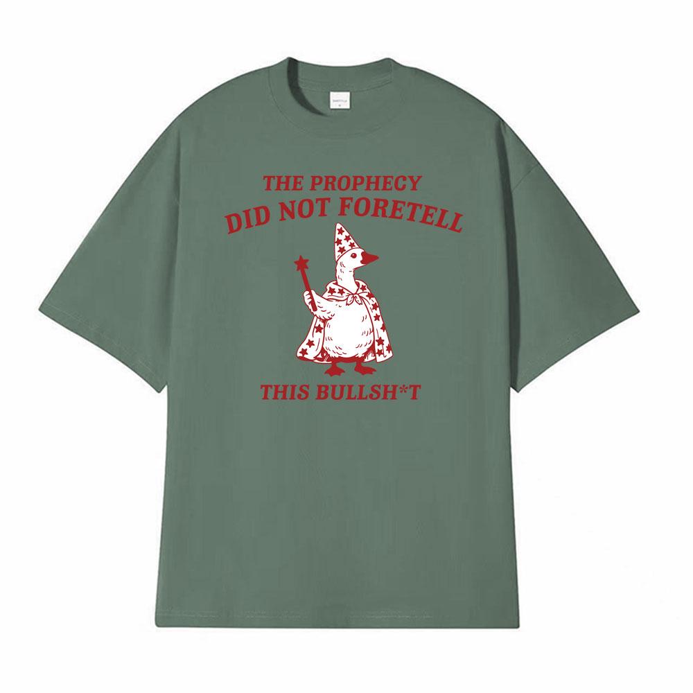 

The Prophecy Did Not Foretell THIS BULLSHT Unisex T Shirt Mens Clothing Classic Tshirts Casual Oversized Short Sleeve Tshirt 4XL