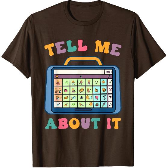 Tell Me About It Speech Language Pathology AAC Sped Teacher T-Shirt