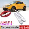 For Nissan JUKE F15 Infiniti Esq 2010~ Chrome Door Handle Cover Car Accessories Stickers Trim Set 2011 2013 2015 2017 2018