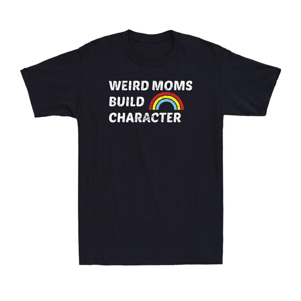 Weird Moms Build Character Shirt Funny Rainbow Graphic Novelty Unisex T-Shirt S
