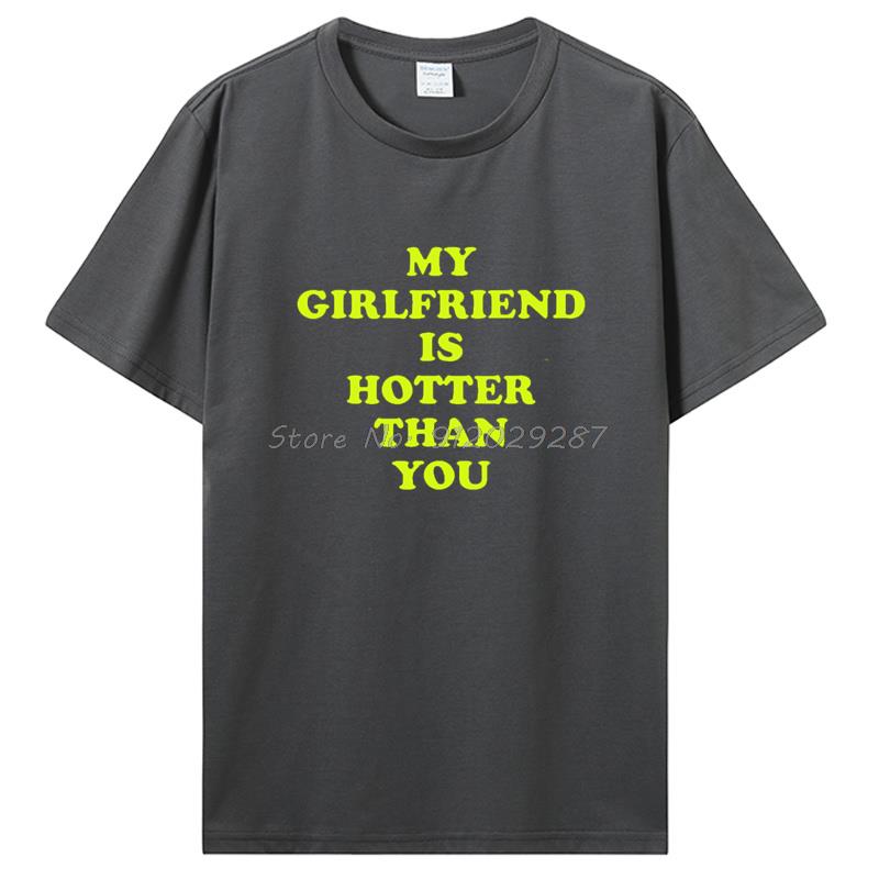 Meine Freundin ist heißer als du Freund T-Shirts Grafik Baumwolle T-Shirt Streetwear Geburtstagsgeschenke Sommer T-Shirt Kleidung