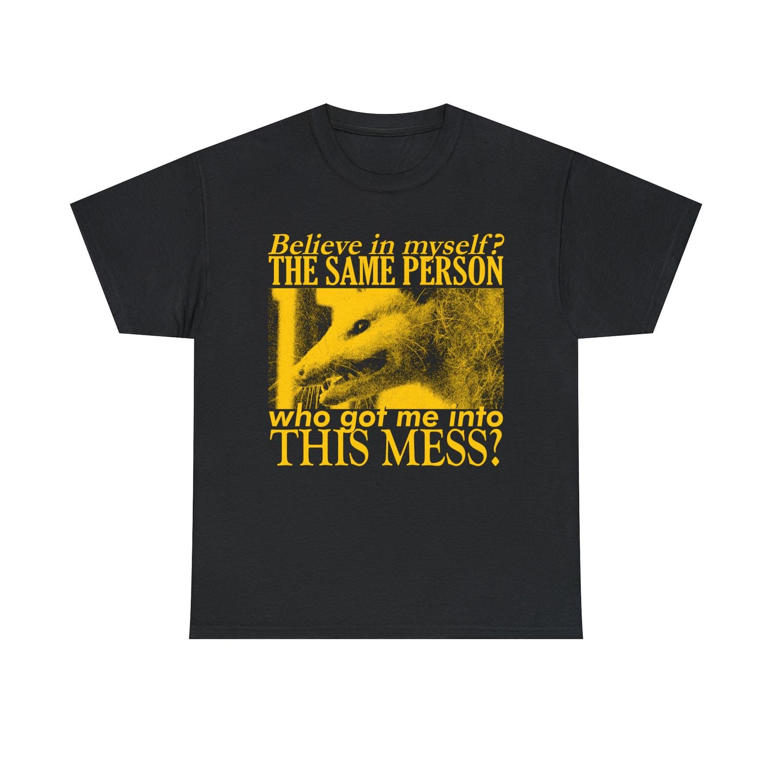 Believe in Myself? Funny Opossum T-Shirt L