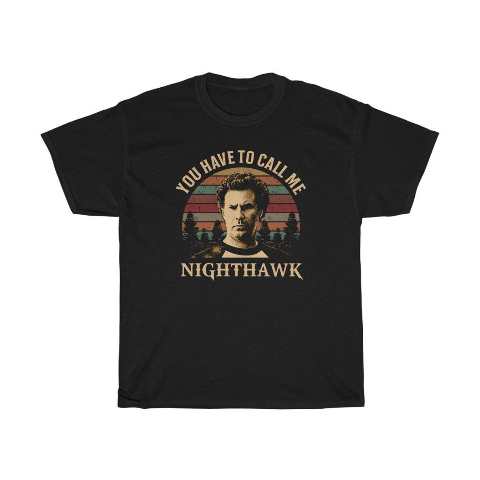 You Have To Call Me Night Hawk Funny T-Shirt XL