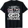 Just One Two Three More Cars I Promise Auto Engine Garage Unisex T-Shirt