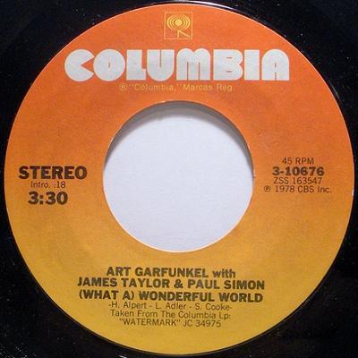 7inch Record ART GARFUNKEL, JAMES TAYLOR & PAUL  - (What A) Wonderful World 310676 Columbia 1978 US Pop Used