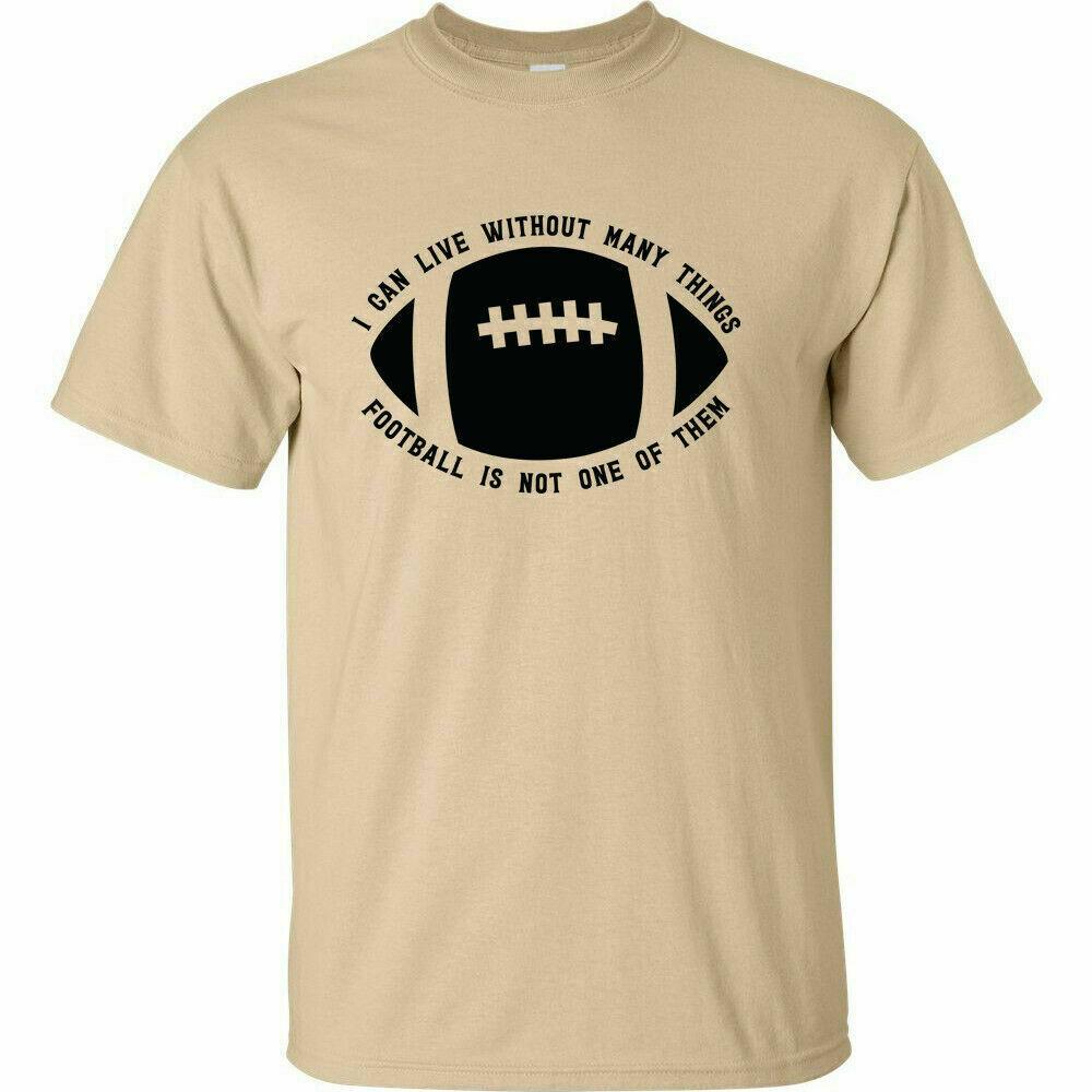 

I Can Live Without Many Things Football Is Not One Logo T Shirt Football Season M