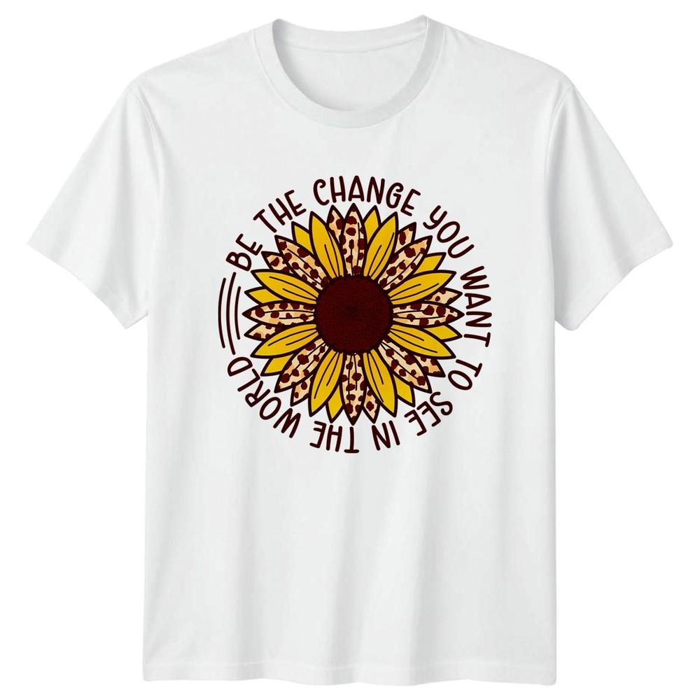 Be The Change You Want Unisexs TShirt Sunflower Leopard Inspirational Birthday S