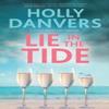 Lie In the Tide by Holly Danvers Hardback Book 9781448315987