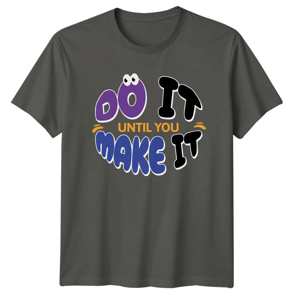 Do It Until You Make TShirt Success Quotes Motivational 2026 Birthday Gift S