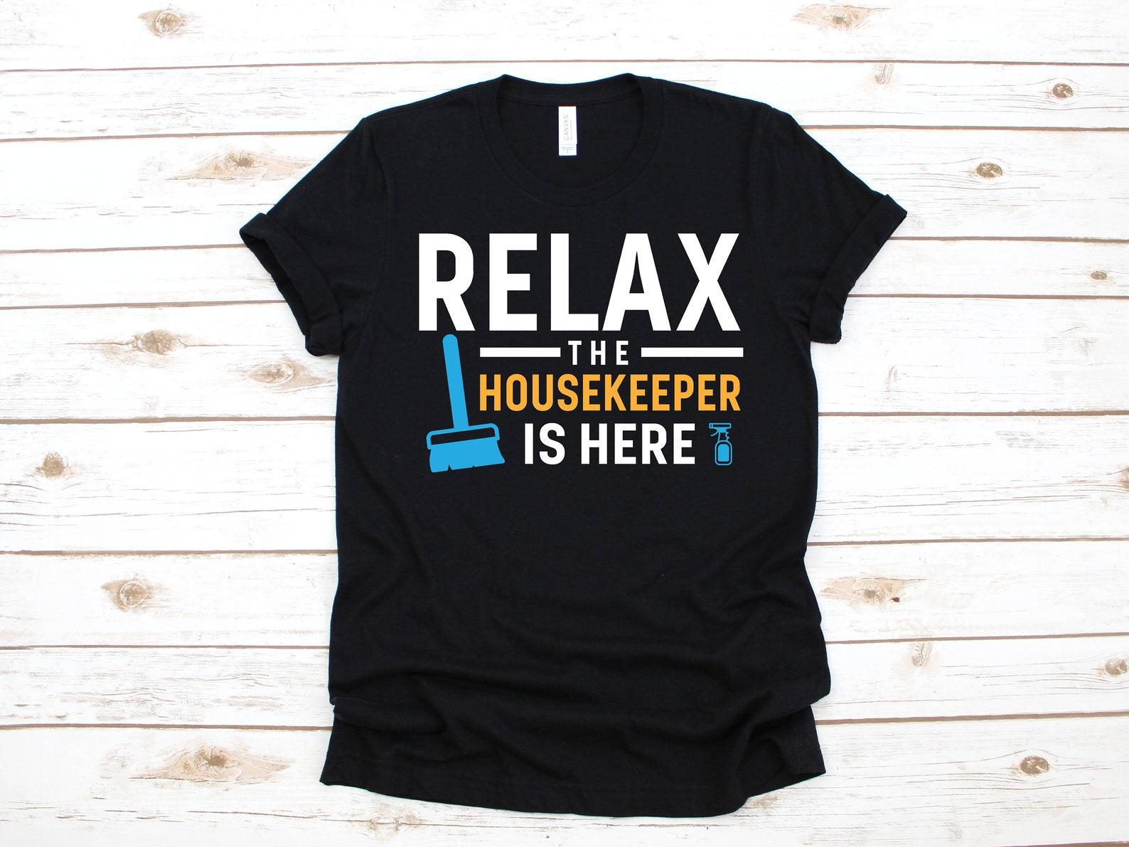 Housekeeper Is Here T-Shirt, Funny Housekeeping Tee, Maid Cleaner Tank Top, T-shirt, T-shirt,T-shirt, Kids Tee Apparel Gift L