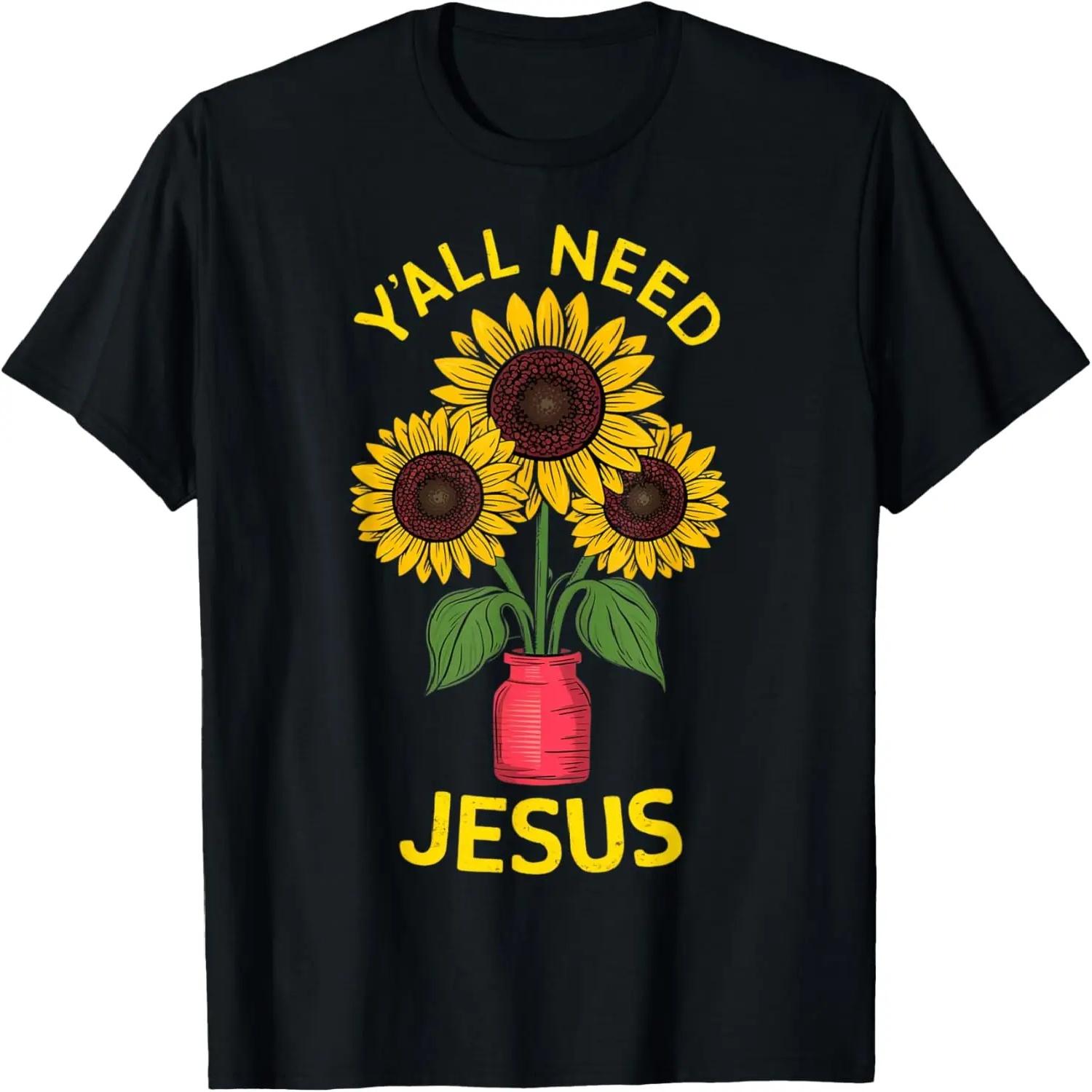 Y all Need Jesus Christian Bible Verse Religion Sunflowers T-Shirt S
