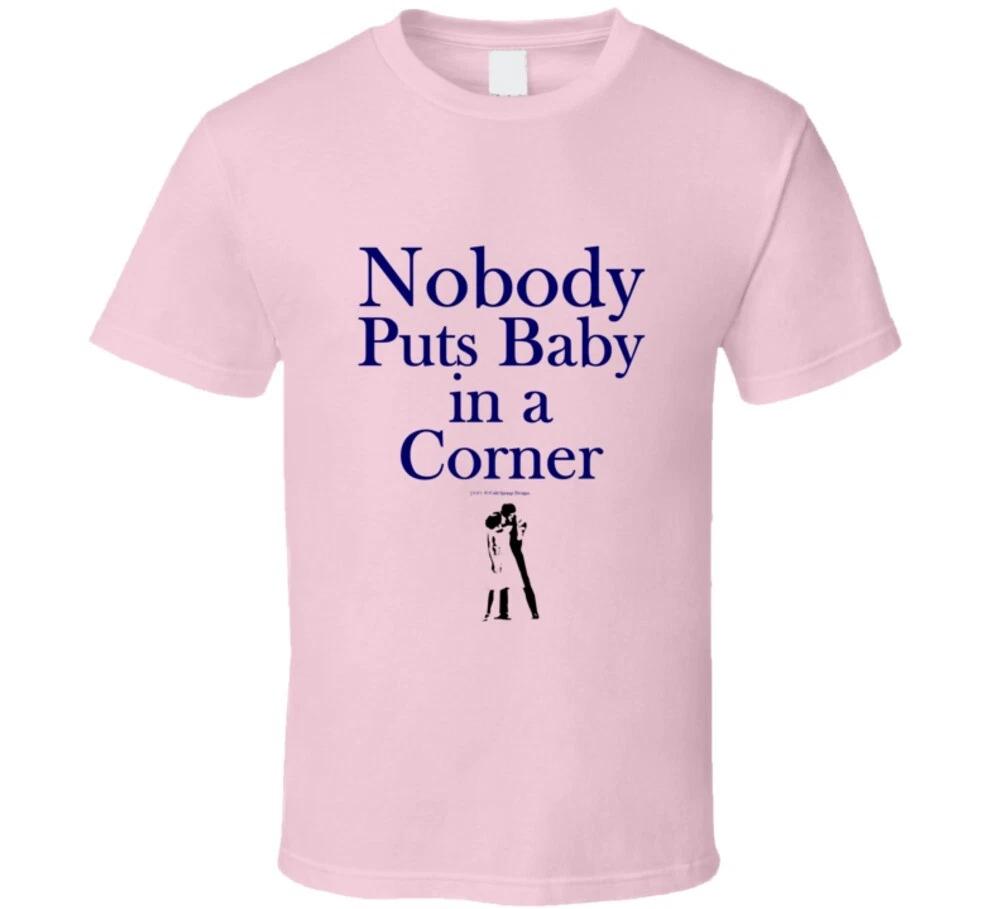 

Nobody Puts Baby In A Corner Gift T Shirt S