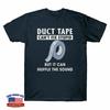 Duct Tape Can’t Fix Stupid But It Can Muffle The Sound Novelty Men's T-Shirt Tee