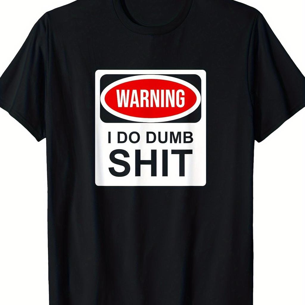 Warning I Do Dumb Shit Funny Graphic Tee Breathable Cotton Casual Round Neck Tshirt For Men