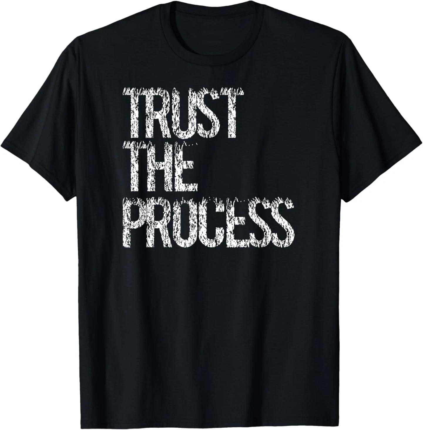 Trust The process T-shirt inspirational quote T-Shirt S
