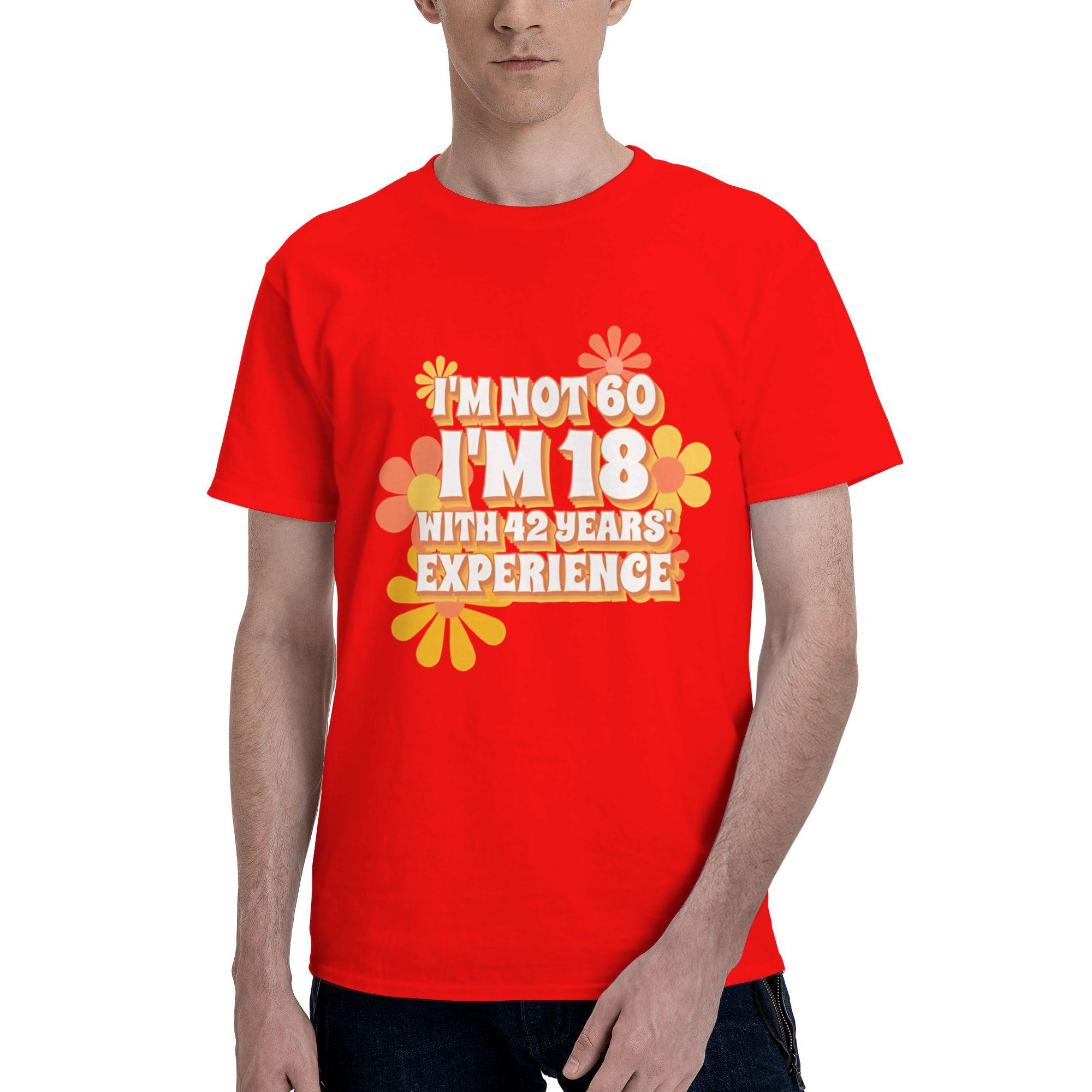 Im not 60 18 With 42 Years Experience Men 60 Birthday Leisure Tees Short Sleeve Crewneck 100 Cotton Party Clothing TShirt S