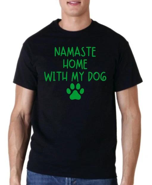 Namaste home with my dog Funny T shirt tee animal lover yoga XXXXL