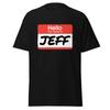 Hello My Name Is Jeff - Funny Name Tag Parody Movie Quote Shirt, Unisex
