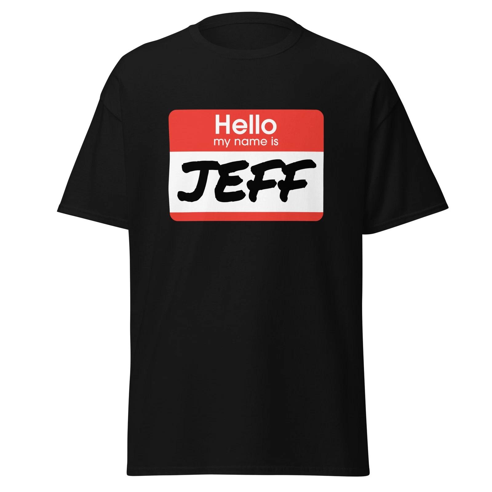 Hello My Name Is Jeff - Funny Name Tag Parody Movie Quote Shirt, Unisex XL