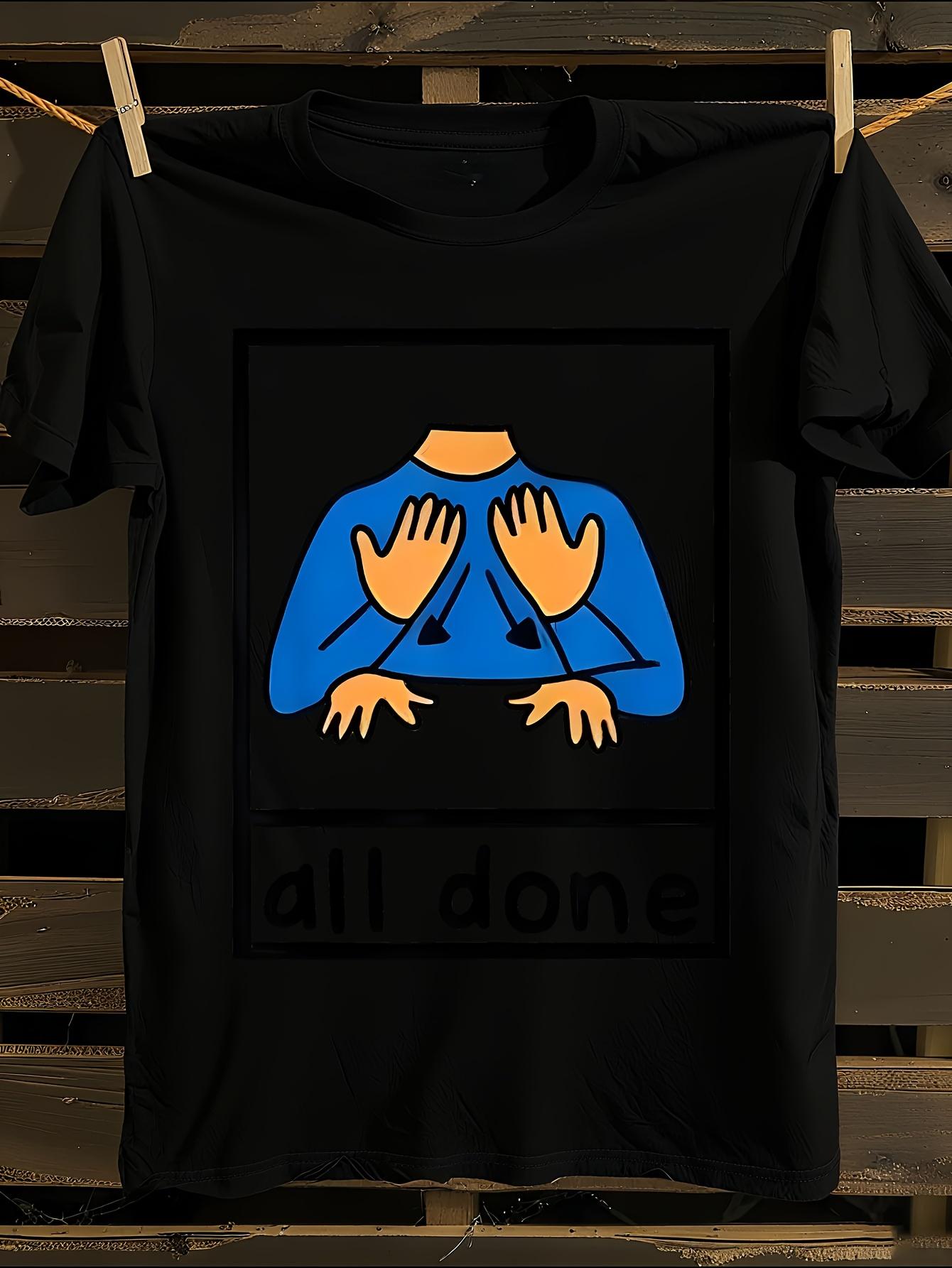 s All Done Sign Language T-shirt S