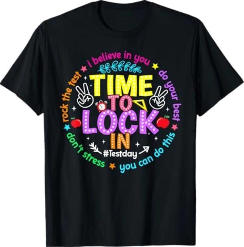 Time to Lock in Test Day Do Your Best Teachers Students T-Shirt XXXL