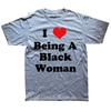 Funny I Love Being A Black Woman Graphic T-shirts Men Women's Fashion Casual Tshirt 100% Cotton Loose Oversized T Shirt