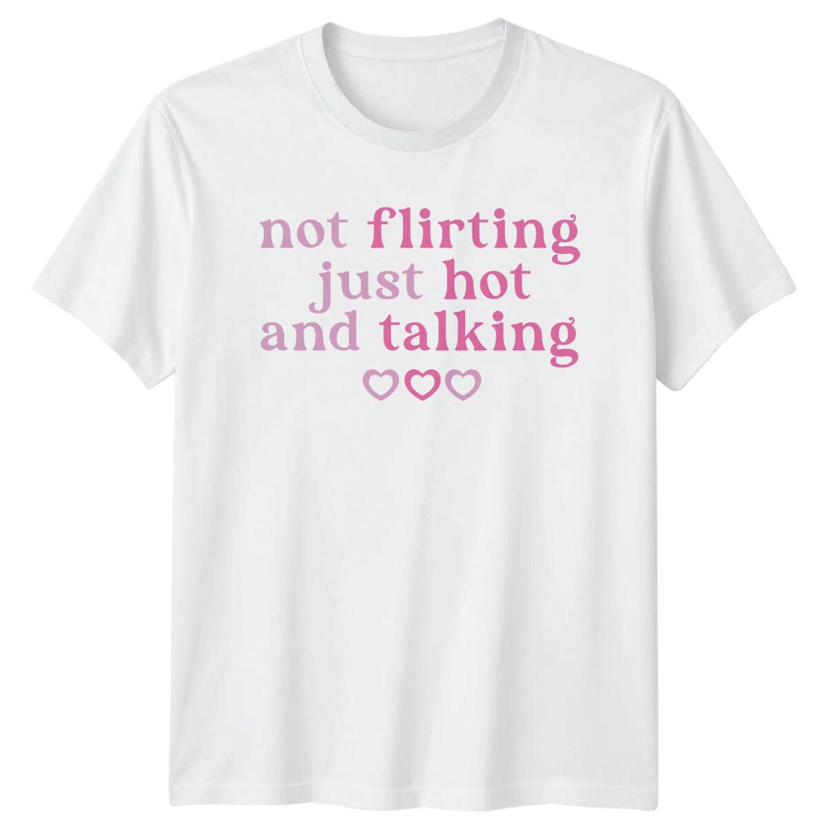 Not Flirting Just Hot And Talking Hearts Graphic Feminist T-Shirt XL