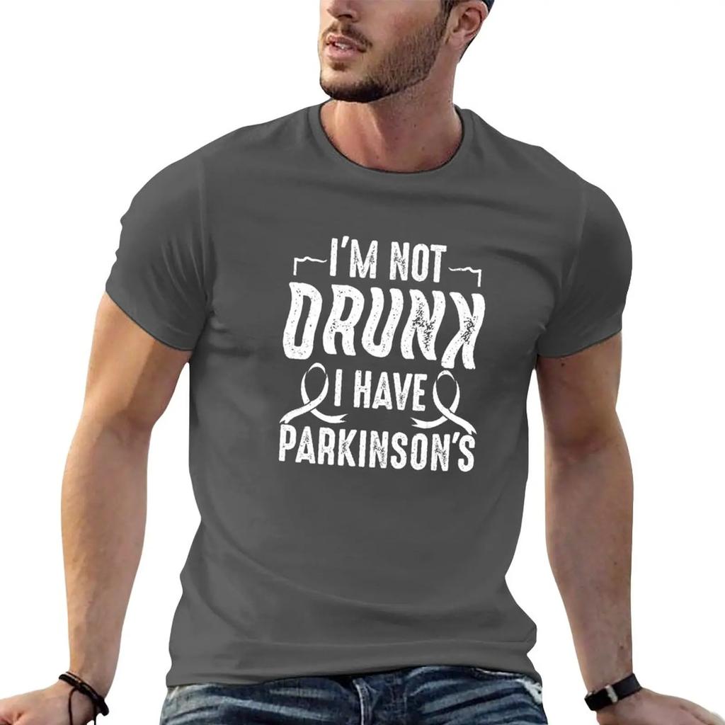 Parkinson I'm Not Drunk I Have Parkinson's T-Shirt quick drying shirt Short sleeve tee new edition t shirt tops tshirts for men